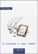 Libro Nuovo - Juri Visini - Il Riparatore Di Sogni Infranti  - Nulla Die
