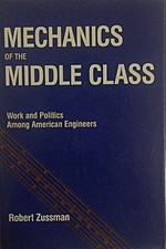 MECHANICS OF THE MIDDLE CLASS: WORK AND POLITICS AMONG By Robert Zussman