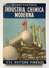 INDUSTRIA CHIMICA MODERNA - Cesare Piantanida - Carlo Cya editore, Firenze, 1954