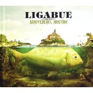 Ligabue arrivederci mostro - ligabue,