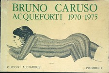 BRUNO CARUSO ACQUEFORTI