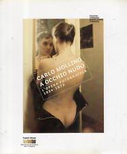 Carlo Mollino: a occhio nudo : l'opera fotografica 1934-1973
