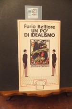 UN PO' DI IDEALISMO FURIO BELFIORE IL FORMICHIERE 1975 - DEDICA AUTORE