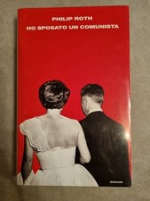 PHILIP ROTH - HO SPOSATO UN COMUNISTA - EINAUDI ( prima Edizione ) - S