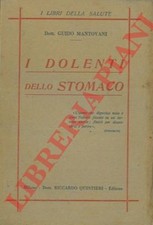 MANTOVANI Guido -  I dolenti dello stomaco. Fra le storte e gli alambicchi di u