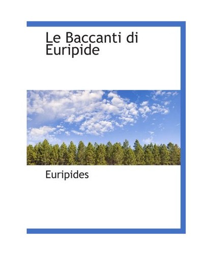 Baccanti euripide - le, di