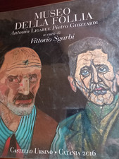 Vittorio Sgarbi Museo della follia Antonio Ligabue Pietro Ghizzardi Catania 2016