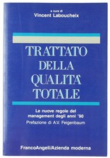 TRATTATO DELLA QUALITA' TOTALE. Le nuove regole del management degli anni '90. L