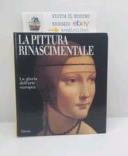 LA PITTURA RINASCIMENTALE - LA GLORIA DELL'ARTE EUROPEA - ZUFFI - ELECTA - 2000