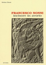 Francesco Nonni. Incisore in avorio - [Edit Faenza]