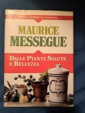 Dalle piante salute e bellezza, Maurice Messegue (Libro)