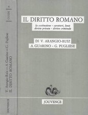 Il diritto romano. La costituzione, caratteri, fonti, diritto privato, diritto c