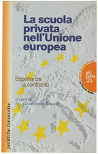 LA SCUOLA PRIVATA NELL'UNIONE EUROPEA. Esperienze a confronto. Rescalli Gianfran