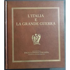 L'Italia e la Grande Guerra - Enciclopedia Italiana Treccani - 2015 Ed. Lim.