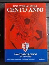 LIBRO MONTEVARCHI CALCIO UNA STORIA LUNGA 100 ANNI GEO EDIZIONI ANNO 2002