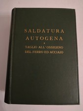 Manuali HOEPLI - Manuale Pratico di SALDATURA AUTOGENA 1921 - Pagine 1070 ottimo