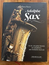 Adolphe Sax - sa vie , génie