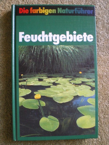 Feuchtgebiete naturführer - feuchtgebiete,