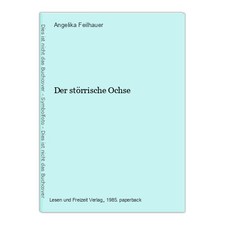 Der störrische Ochse Feilhauer, Angelika: