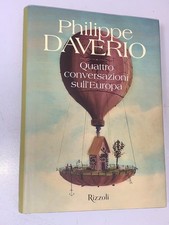 PHILIPPE DAVERIO - QUATTRO CONVERSAZIONI SULL'EUROPA - RIZZOLI, 2019