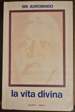 La Vita Divina - SRI AUROBINDO - Galeati 1974