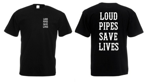 Shirt loud pipes save lives - pipes,