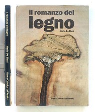 Mario De Biasi Il romanzo del legno. Testi Bruno Munari e Carlo Sgorlon. 1988