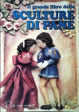 IL GRANDE LIBRO DELLE SCULTURE DI PANE