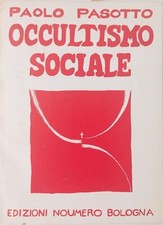 Occultismo sociale Paolo Pasotto Edizioni Noumero Bologna 1980