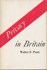 PRIVACY IN BRITAIN By Walter F. Pratt - Hardcover