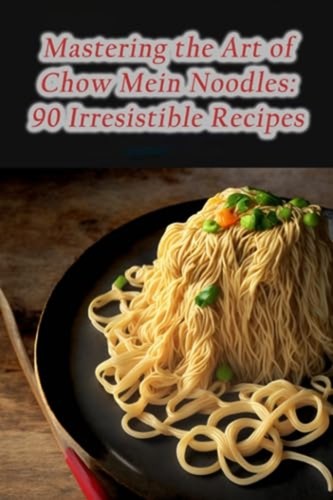 Mastering the art chow mein - of,