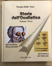 STORIA DELL'OCULISTICA VOLUME TERZO - NICOLA DELLE NOCI. EDITORE SIFI 2002