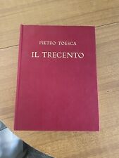 IL TRECENTO -  Storia dell'arte italiana - UTET Toesca Pietro. 1952 illustrato