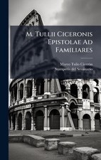 M. Tullii Ciceronis Epistolae