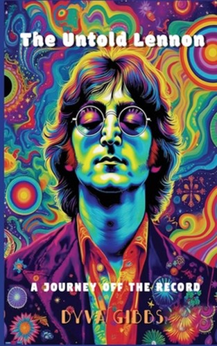 The untold lennon - the, lennon: