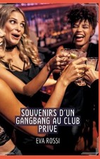 Souvenirs d'un Gangbang au Club Prive: Conte ?rotique Interdit de Sexe Hard Fran