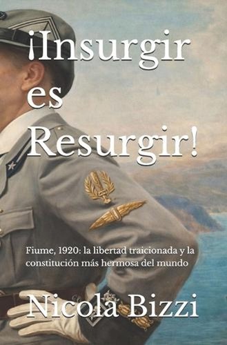 Insurgir resurgir fiume - insurgir, resurgir!:
