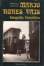 Mario Nunes Vais fotografo fiorentino - Marcello Vannucci (Bonechi) [1975]