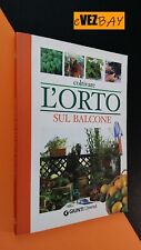 COLTIVARE L'ORTO sul BALCONE- GIUNTI 2005 - Guida Manuale