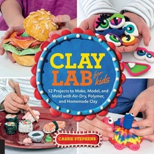 Clay Lab for Kids: 52 Projects