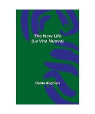The New Life [La Vita Nuova]