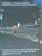 ON PLANNING. A THOUGHT EXPERIMENT KRETZ SIMON - CHIPPERFIELD DAVID RILEGATO