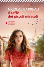 IL CAFFÈ DEI PICCOLI MIRACOLI Nicolas Barreau Feltrinelli 2019 2° ed I Narratori