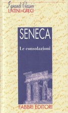 LN2- GRANDI CLASSICI LATINI E GRECI CONSOLAZIONI - SENECA - FABBRI - C - JXS182