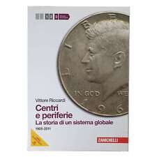 Vittore Riccardi - CENTRI E PERIFERIE - LA STORIA DI UN SISTEMA GLOBALE 1905-'11