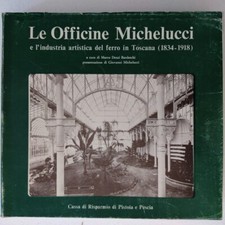 Le officine Michelucci e l'industria artistica del ferro in Toscana 1834-1918