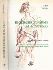 Ricerche e forme di adiacenza. . Adam Vaccaro. 2001. .