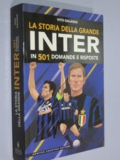 LA STORIA DELLA GRANDE INTER IN 501 DOMANDE E RISPOSTE  Vito Galasso  Newton 201