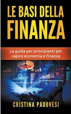 Le Basi della Finanza: La Guida per Principianti per Capire Economia e Finanza b