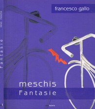 Meschis fantasie. Invenzioni e